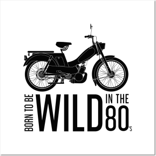 Born to be Wild in the 80's Black Moped Posters and Art